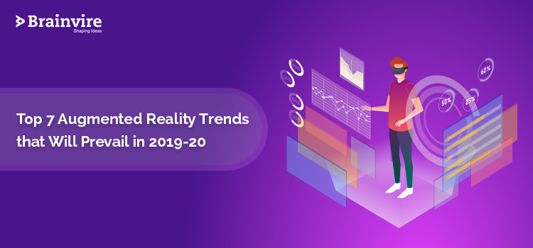 Top 7 Augmented Reality Trends that Will Prevail in 2019-20