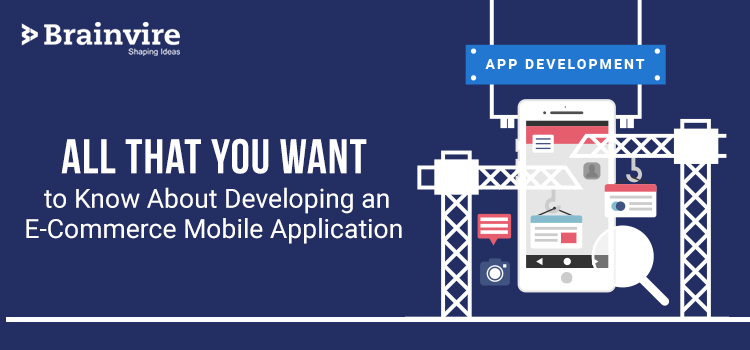 All That You Want to Know About Developing an E-Commerce Mobile Application