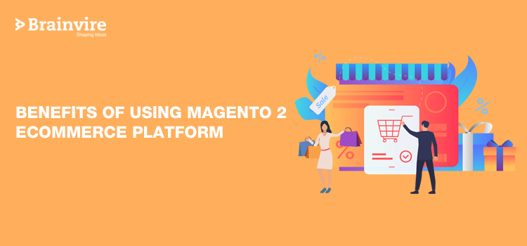 Benefits of Magento 2 eCommerce