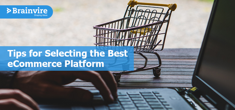 Tips for selecting best eCommerce platform