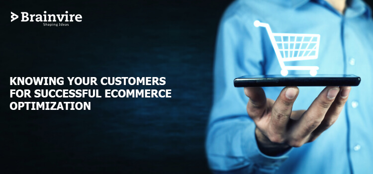 Knowing Your Customers for Successful Ecommerce Optimization